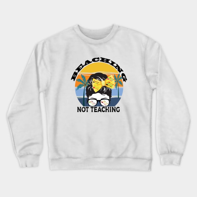 Beaching not teaching Crewneck Sweatshirt by SurpriseART